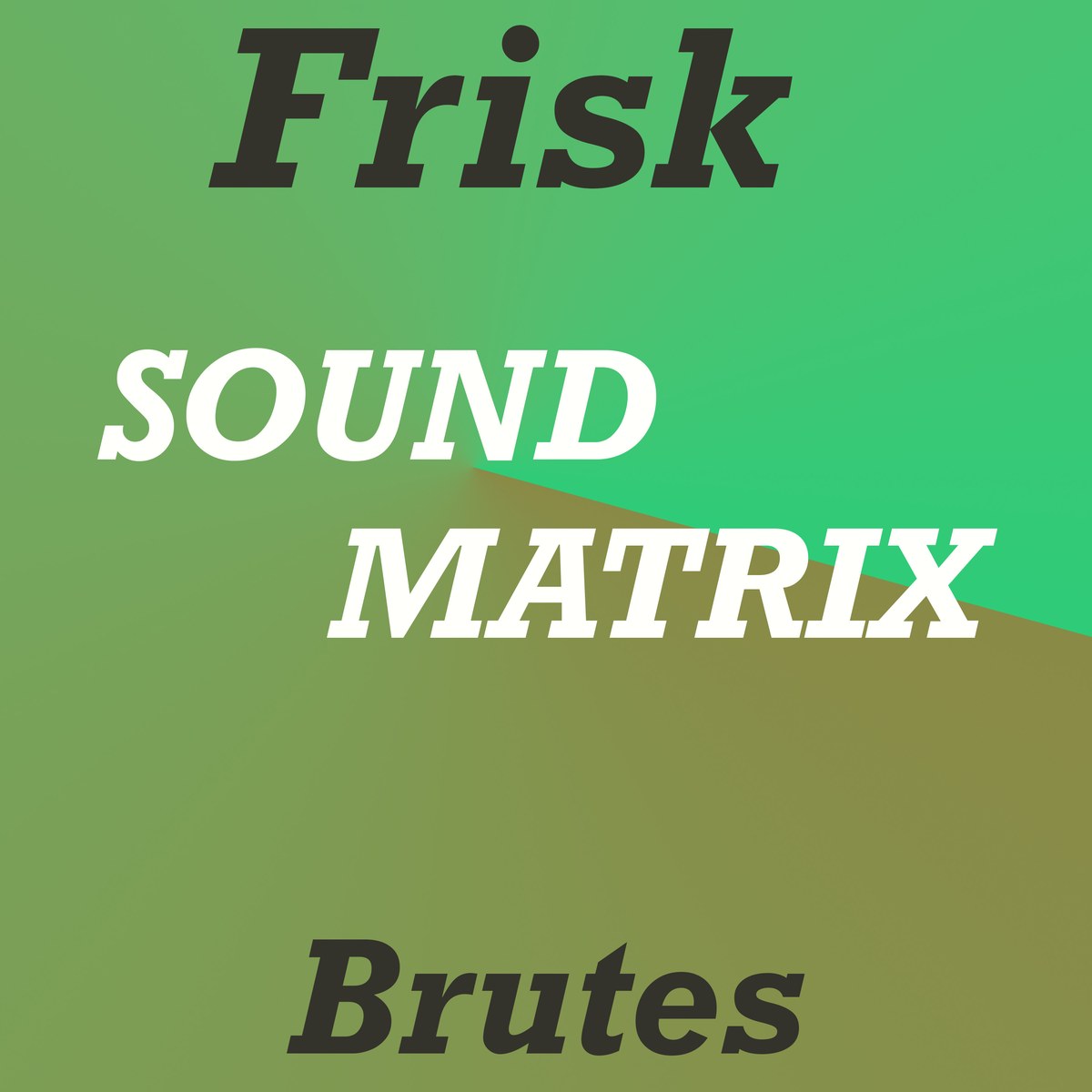 Frisk Brutes — Sound Matrix album artwork